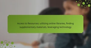 Access to Resources: utilizing online libraries, finding supplementary materials, leveraging technology