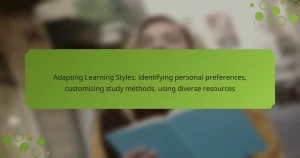 Adapting Learning Styles: identifying personal preferences, customizing study methods, using diverse resources