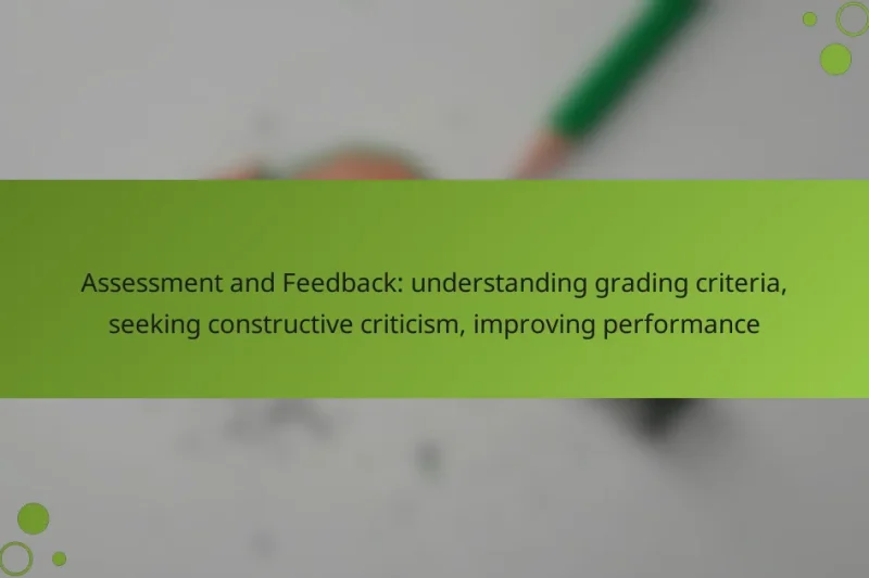 Assessment and Feedback: understanding grading criteria, seeking constructive criticism, improving performance