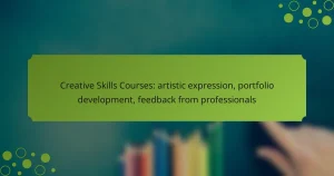 Creative Skills Courses: artistic expression, portfolio development, feedback from professionals