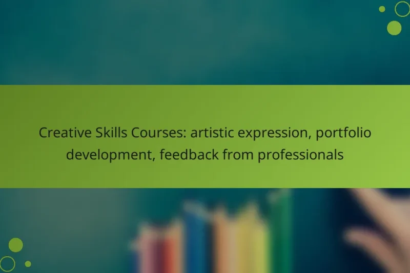 Creative Skills Courses: artistic expression, portfolio development, feedback from professionals