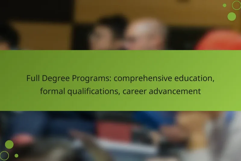 Full Degree Programs: comprehensive education, formal qualifications, career advancement
