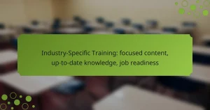 Industry-Specific Training: focused content, up-to-date knowledge, job readiness