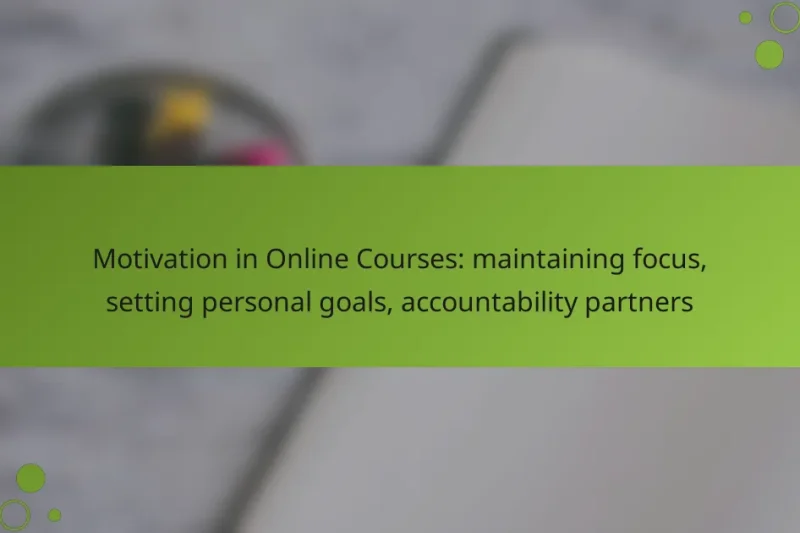 Motivation in Online Courses: maintaining focus, setting personal goals, accountability partners