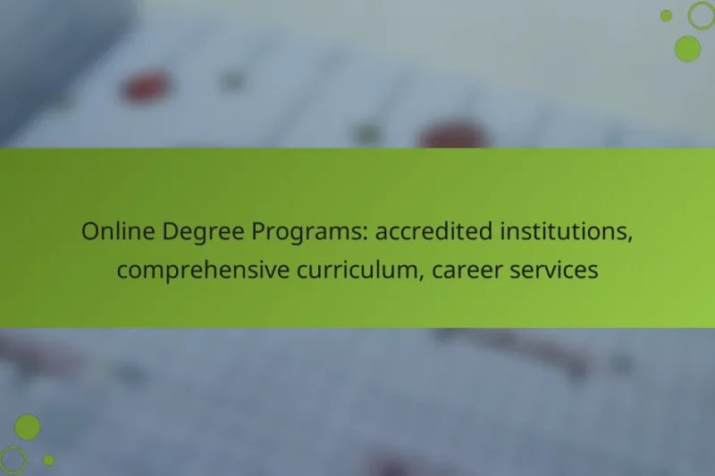 Online Degree Programs: accredited institutions, comprehensive curriculum, career services