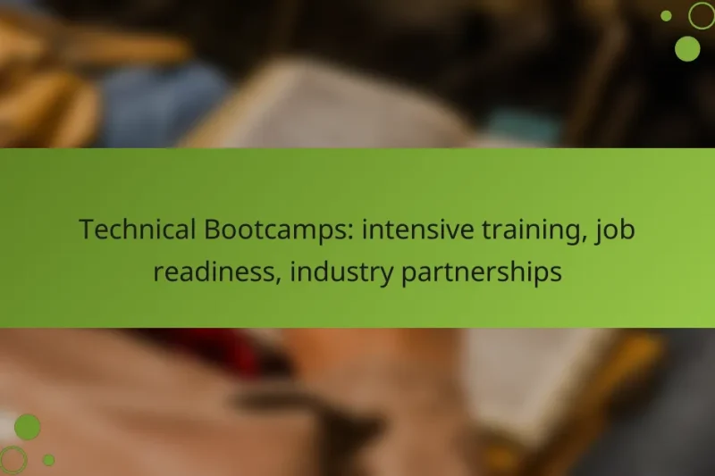 Technical Bootcamps: intensive training, job readiness, industry partnerships