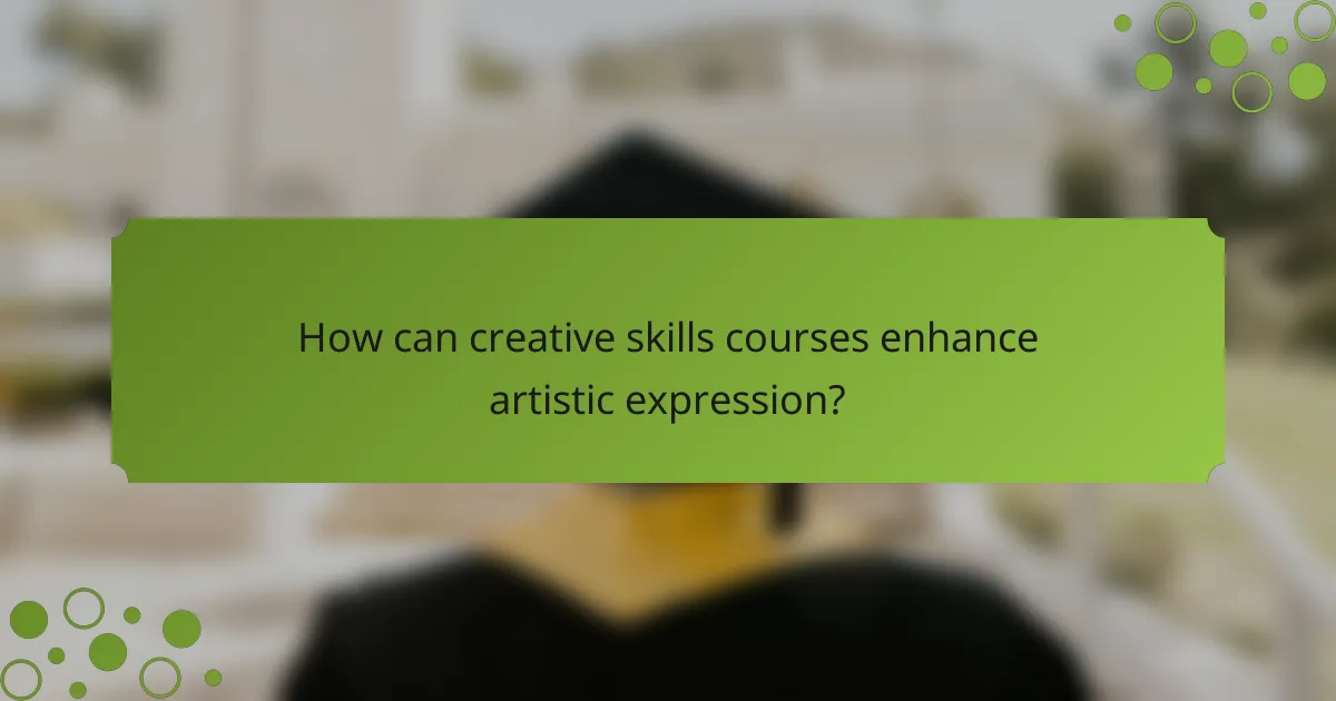 How can creative skills courses enhance artistic expression?