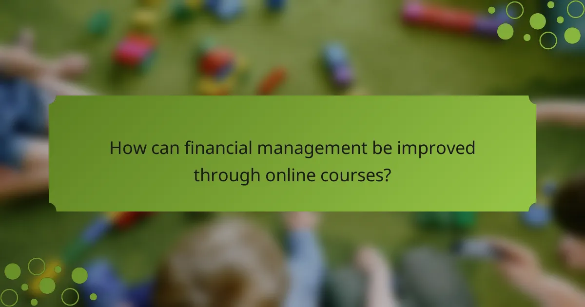 How can financial management be improved through online courses?