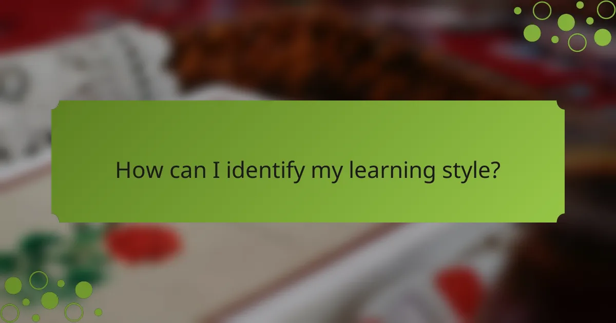 How can I identify my learning style?
