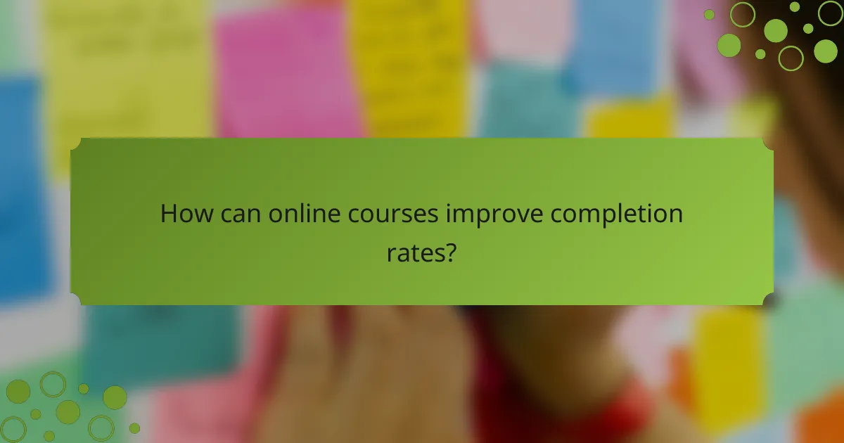 How can online courses improve completion rates?