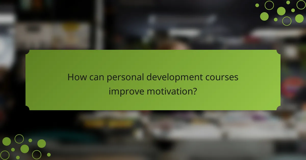 How can personal development courses improve motivation?