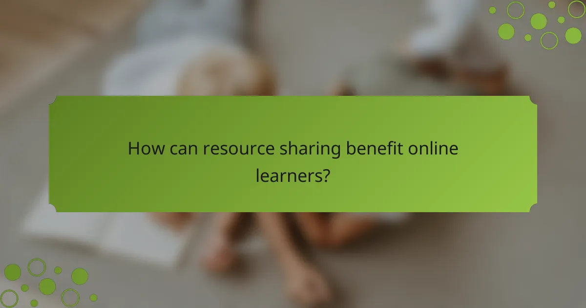 How can resource sharing benefit online learners?