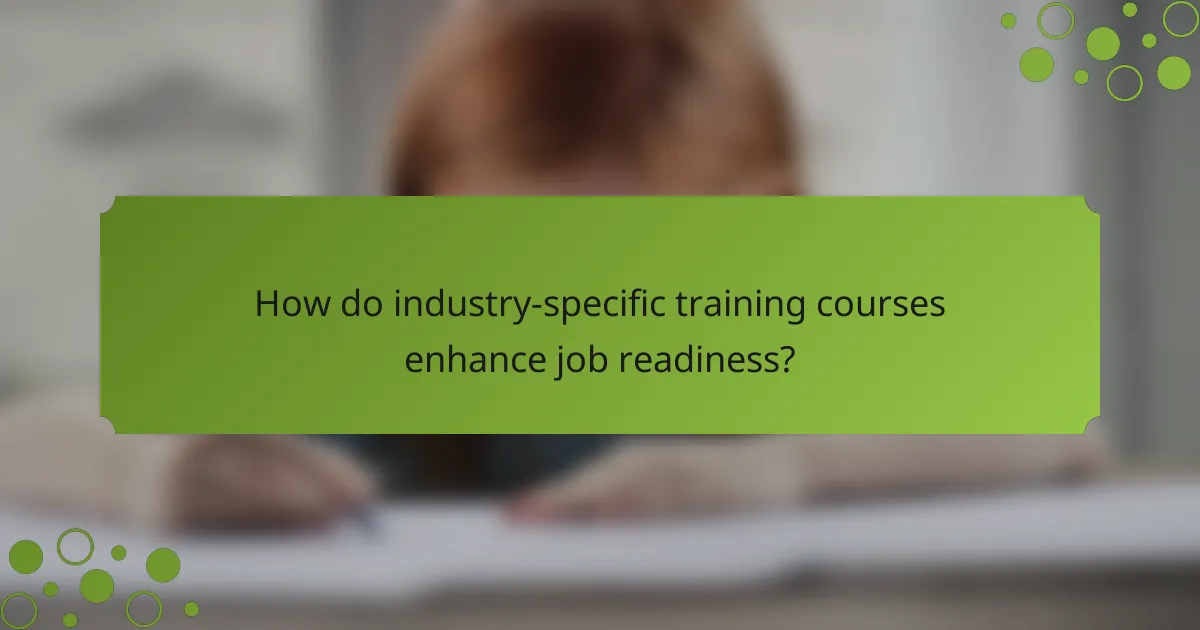 How do industry-specific training courses enhance job readiness?