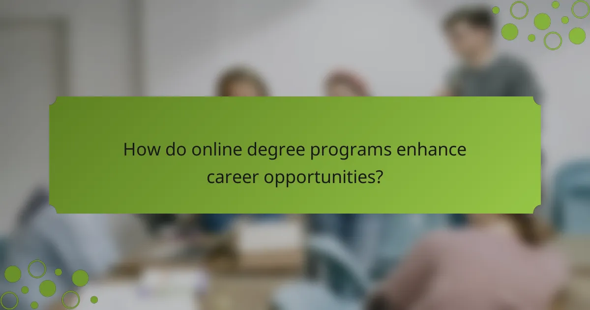 How do online degree programs enhance career opportunities?