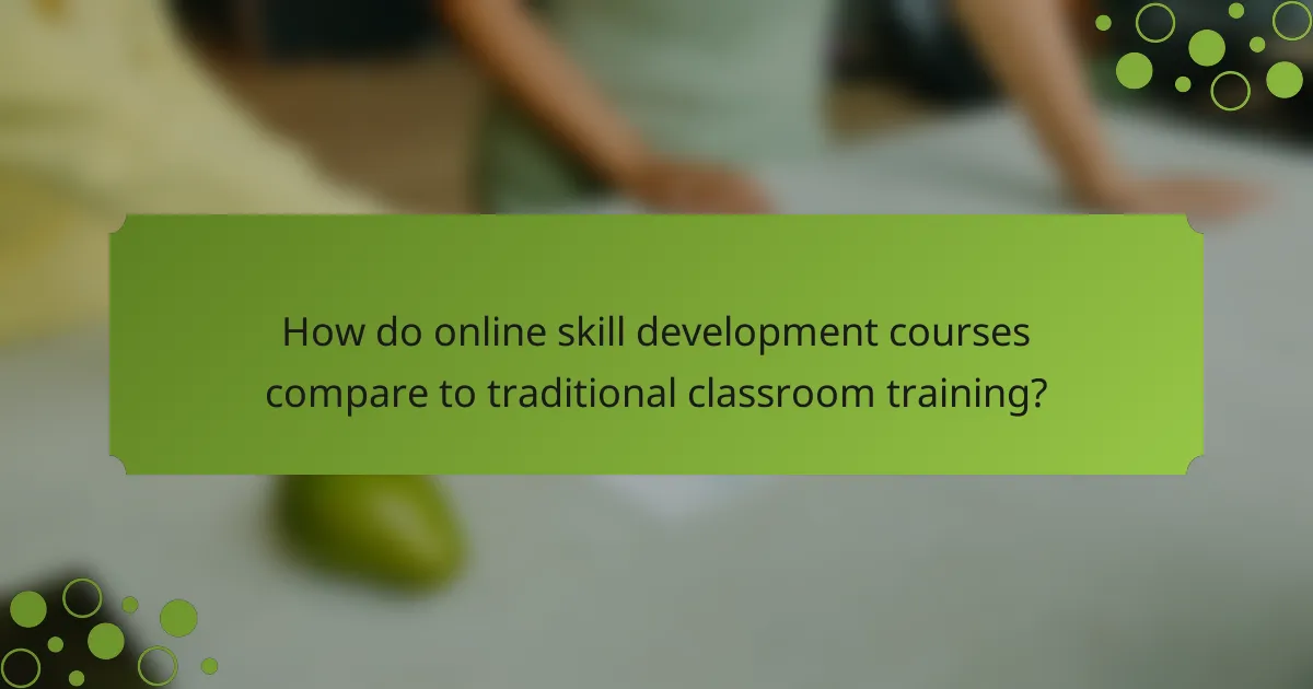 How do online skill development courses compare to traditional classroom training?