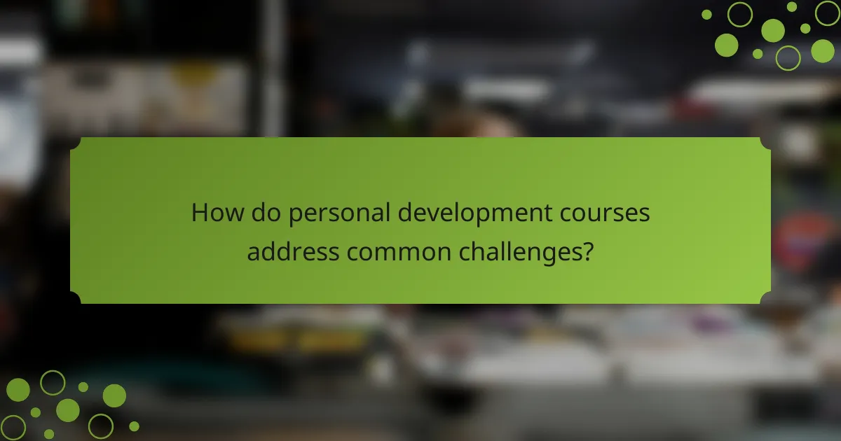 How do personal development courses address common challenges?