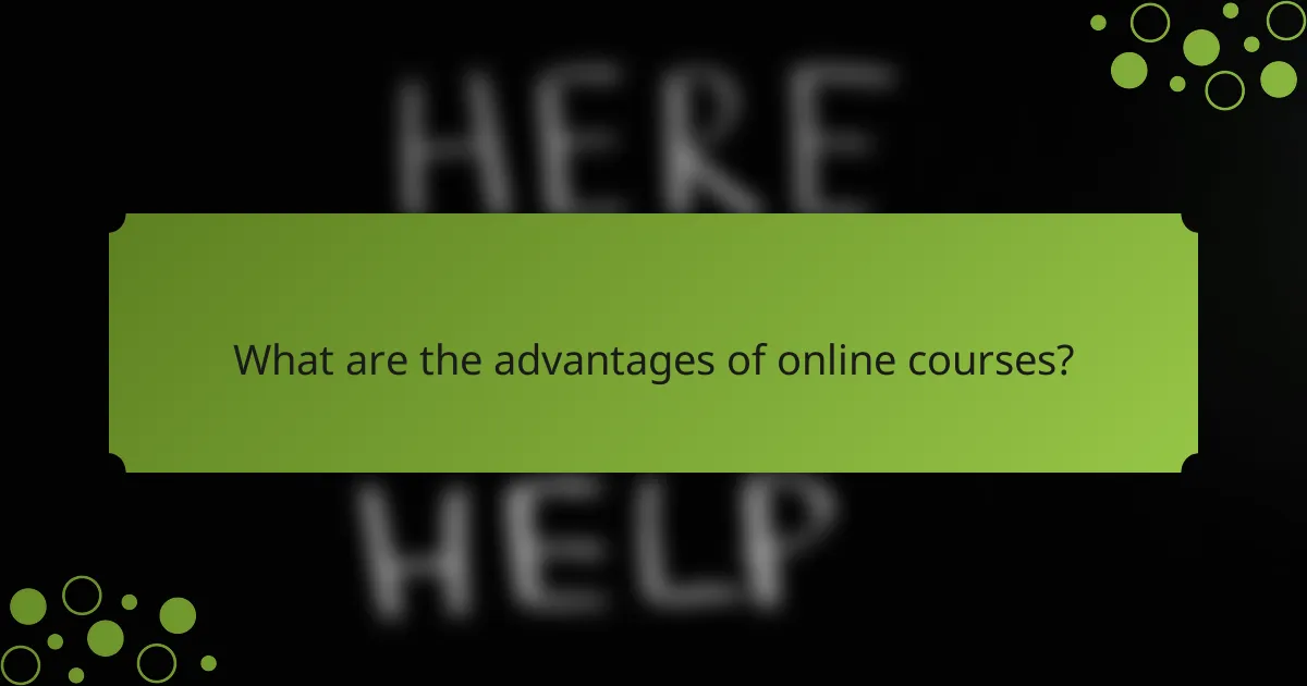 What are the advantages of online courses?