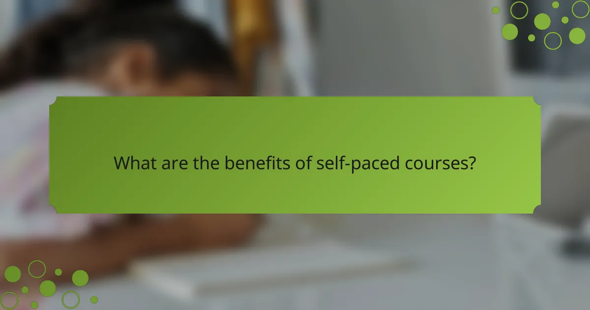 What are the benefits of self-paced courses?