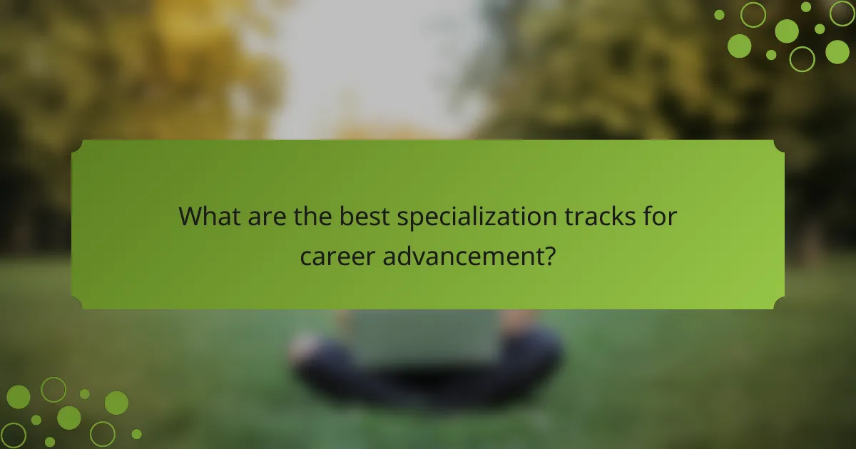 What are the best specialization tracks for career advancement?