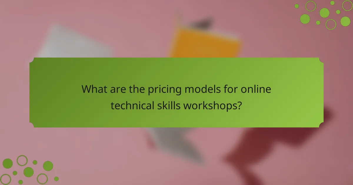 What are the pricing models for online technical skills workshops?