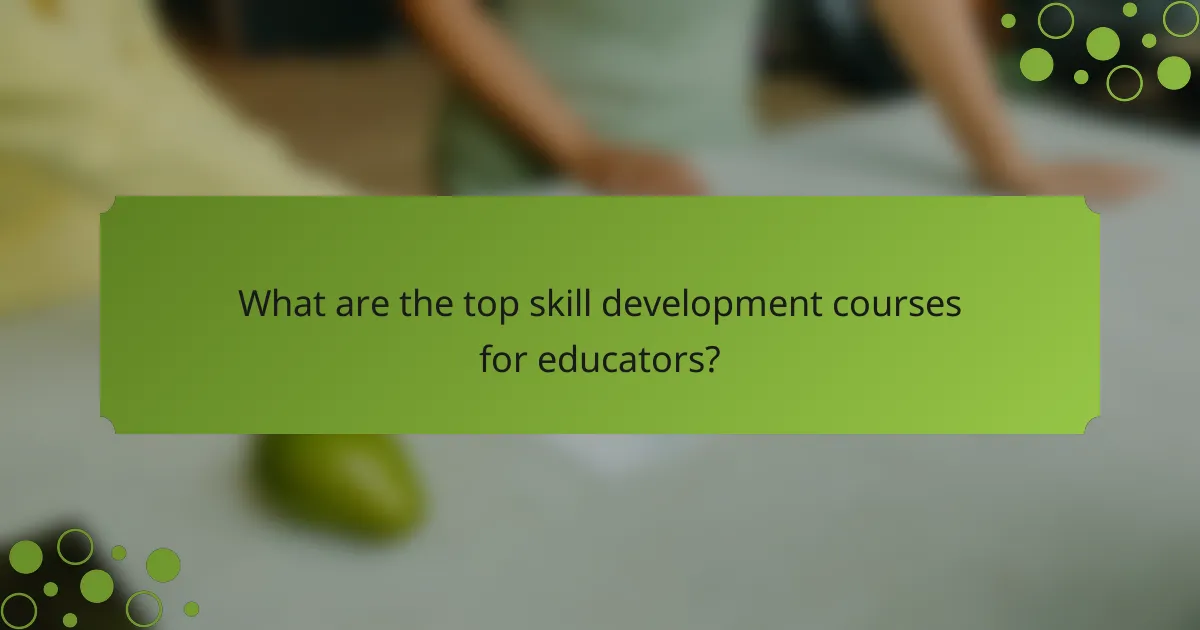 What are the top skill development courses for educators?