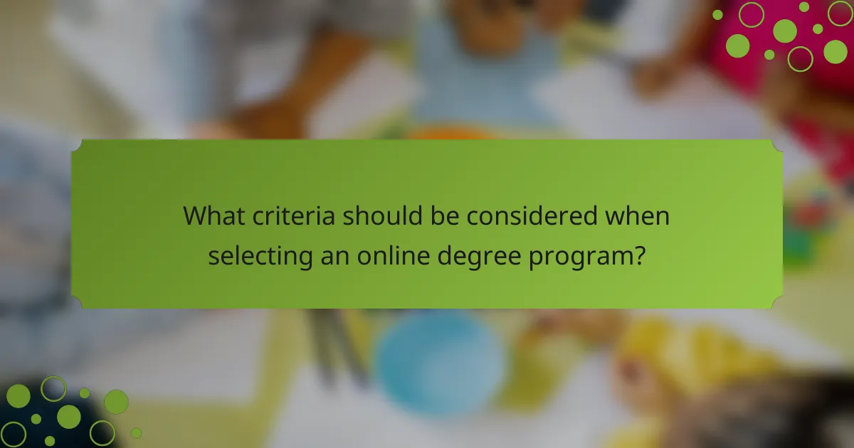 What criteria should be considered when selecting an online degree program?