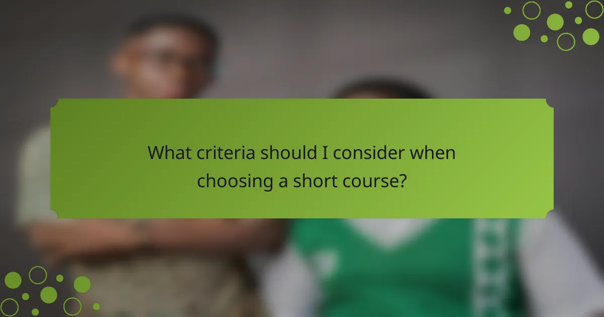 What criteria should I consider when choosing a short course?