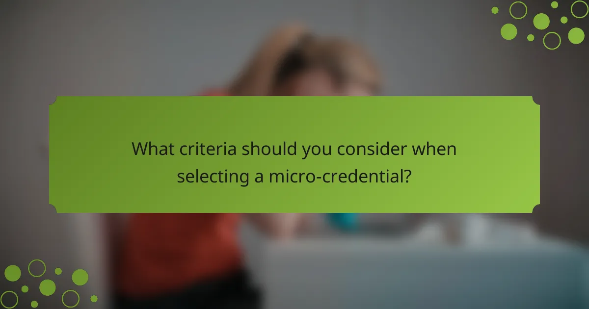 What criteria should you consider when selecting a micro-credential?