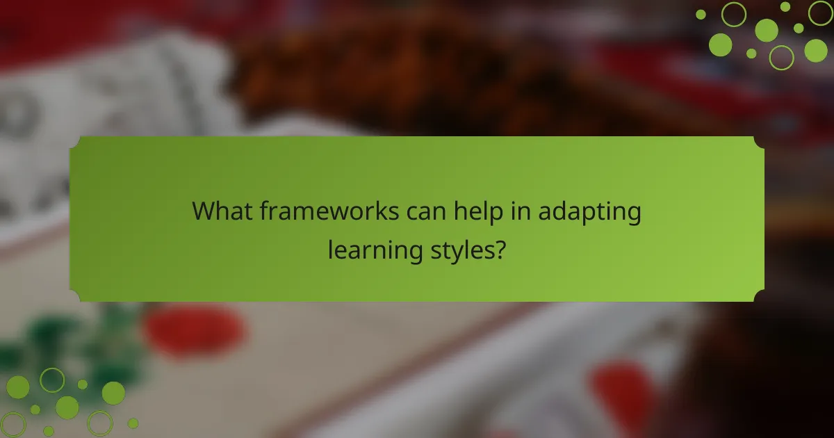 What frameworks can help in adapting learning styles?