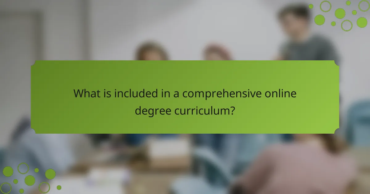What is included in a comprehensive online degree curriculum?