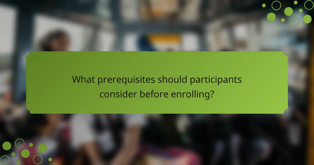What prerequisites should participants consider before enrolling?