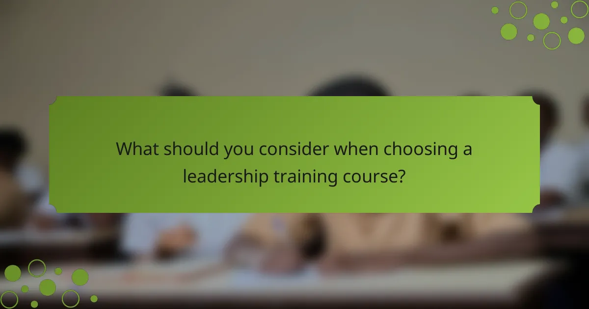 What should you consider when choosing a leadership training course?