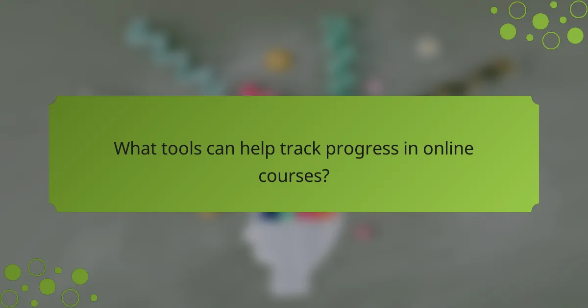 What tools can help track progress in online courses?